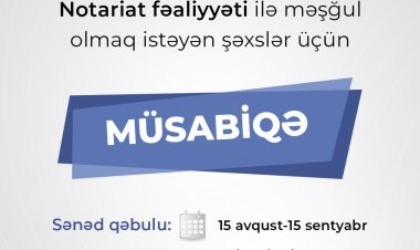 Notariat fəaliyyəti ilə məşğul olmaq istəyən şəxslər üçün növbəti müsabiqə elan edilir