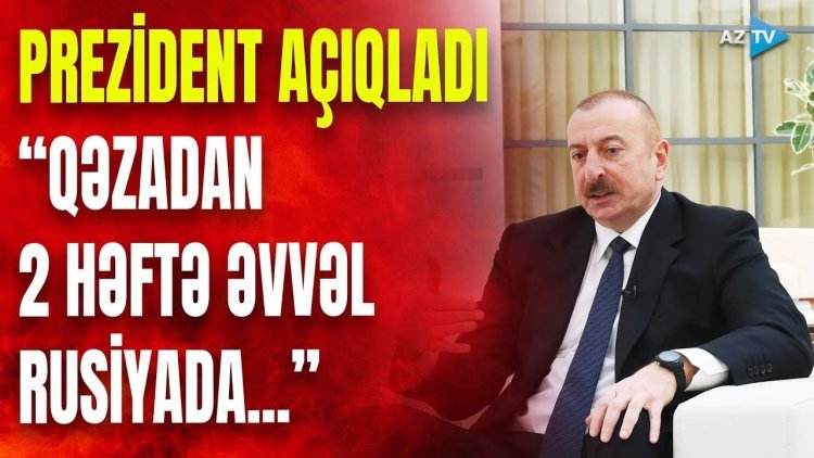 Prezident vurulan AZAL təyyarəsi ilə bağlı BÖYÜK SİRRİ AÇDI - VİDEO