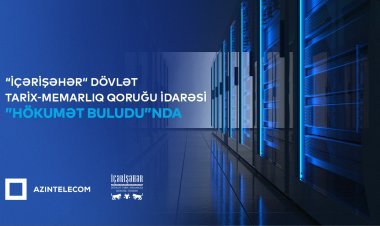 “İçərişəhər” Dövlət Tarix-Memarlıq Qoruğu İdarəsi qismən İT sistemlərini “Hökumət buludu”na köçürüb