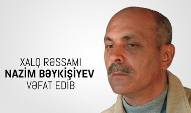 Xalq rəssamı Nazim Bəykişiyev vəfat edib