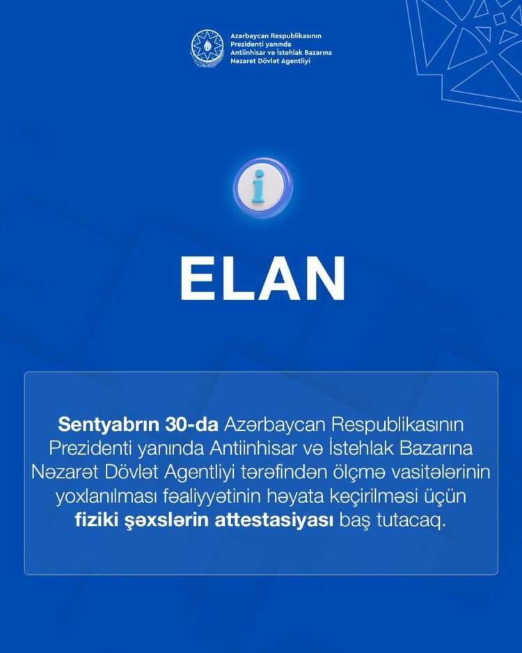 Ölçmə vasitələrinin yoxlanılmasını həyata keçirən fiziki şəxslərin növbəti attestasiyası keçiriləcək
