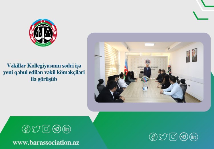 Vəkillər Kollegiyasının sədri işə yeni qəbul edilən vəkil köməkçiləri ilə görüşüb