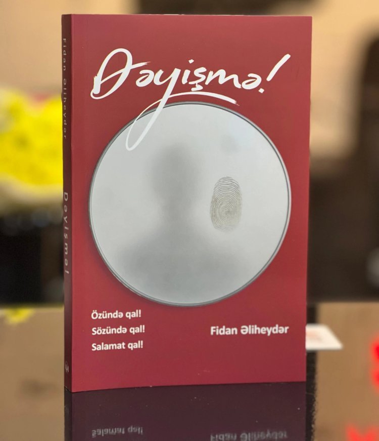 Fidan Əliheydərin yeni kitabı “Dəyişmə!” təqdim olundu - FOTO