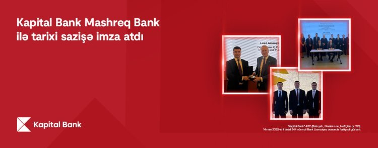 Kapital Bank “Mashreq Bank”la tarixi sazişə imza atdı