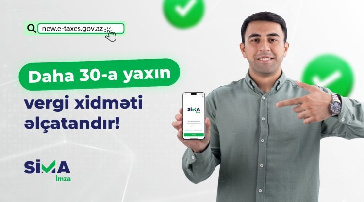 “SİMA İmza” ilə daha 30-a yaxın vergi xidməti əlçatandır