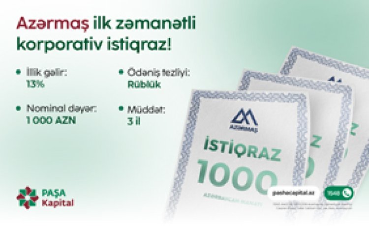 Kapital bazarlarında növbəti yenilik - PAŞA Kapital ilə ilk zamanətli korporativ istiqrazlara investisiya fürsəti