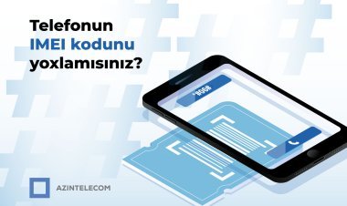 “AzInTelecom” tərəfindən 58 mindən çox IMEI koda “klon” statusu verilib
