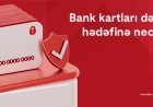 Bank kartları dələduzların hədəfinə necə çevrilir?