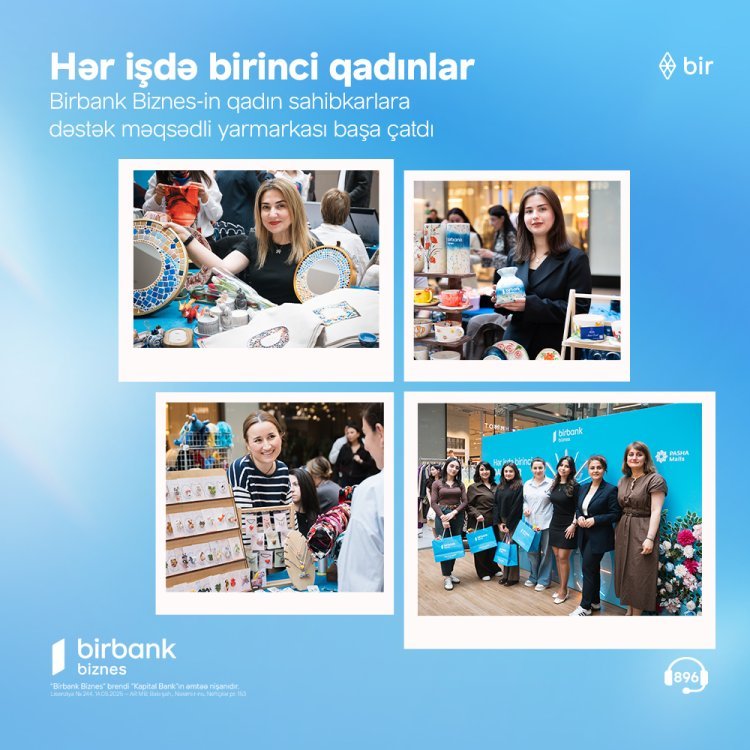 Birbank Biznes-in “Hər işdə birinci qadınlar” yarmarkası uğurla yekunlaşıb